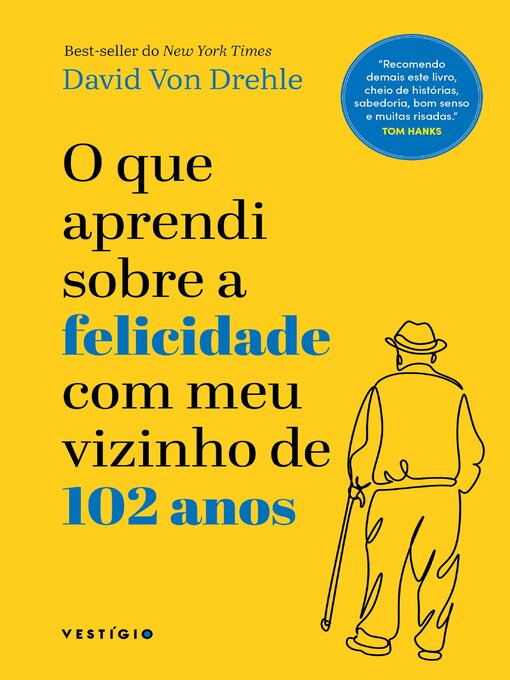 Title details for O que aprendi sobre a felicidade com meu vizinho de 102 anos by David Von Drehle - Available